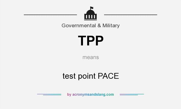 What does TPP mean? It stands for test point PACE