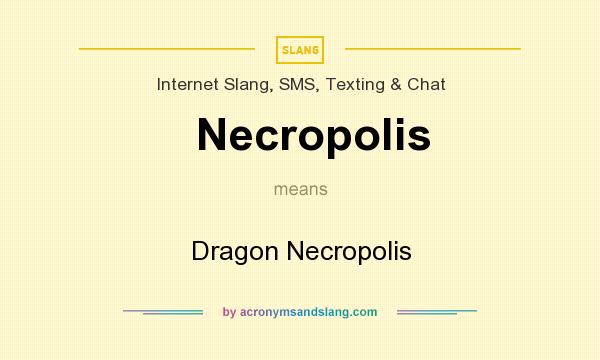 What does Necropolis mean? It stands for Dragon Necropolis