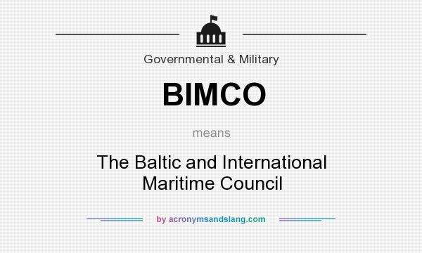 What does BIMCO mean? It stands for The Baltic and International Maritime Council
