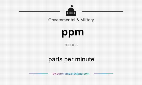 What does ppm mean? It stands for parts per minute
