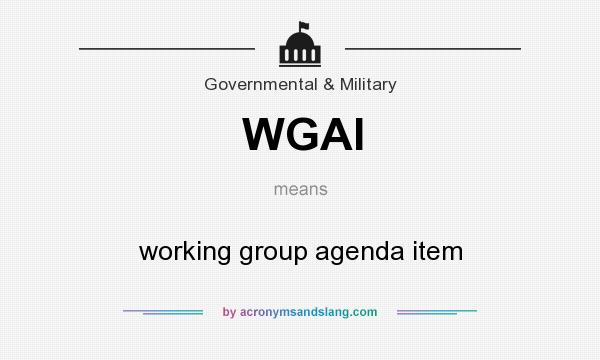 What does WGAI mean? It stands for working group agenda item