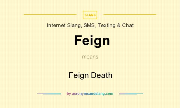 What does Feign mean? It stands for Feign Death