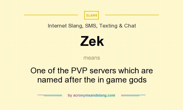 What does Zek mean? It stands for One of the PVP servers which are named after the in game gods