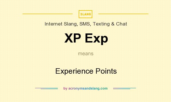 What does XP Exp mean? It stands for Experience Points