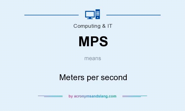 What does MPS mean? It stands for Meters per second