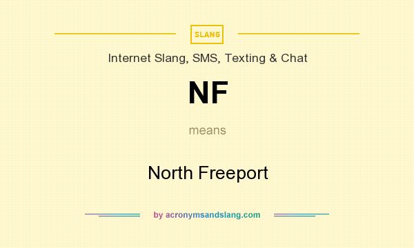 What does NF mean? It stands for North Freeport