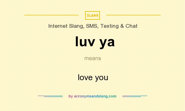 What does luv ya mean? It stands for love you
