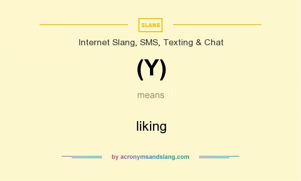 What does (Y) mean? It stands for liking