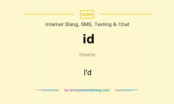 What does id mean? It stands for I`d
