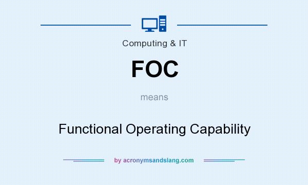 What does FOC mean? It stands for Functional Operating Capability