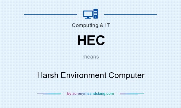 What does HEC mean? It stands for Harsh Environment Computer