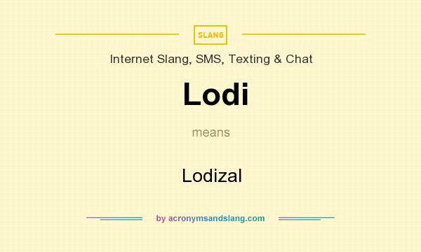 What does Lodi mean? It stands for Lodizal
