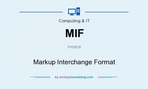 What does MIF mean? It stands for Markup Interchange Format