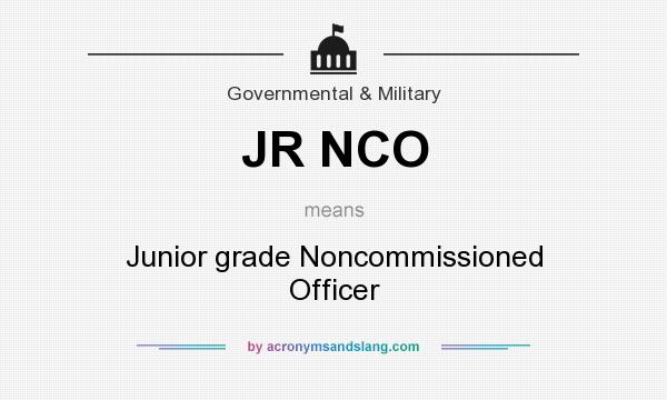 What does JR NCO mean? It stands for Junior grade Noncommissioned Officer