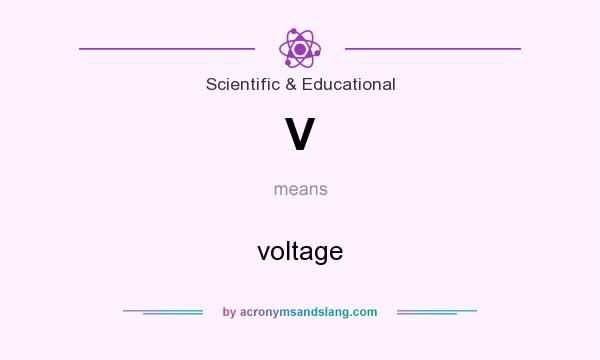 What does V mean? It stands for voltage