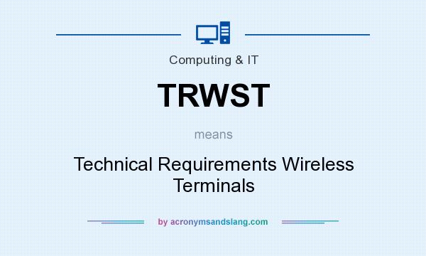 What does TRWST mean? It stands for Technical Requirements Wireless Terminals