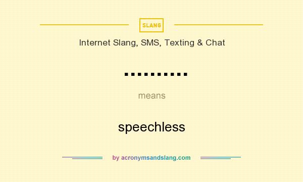 What does .......... mean? It stands for speechless