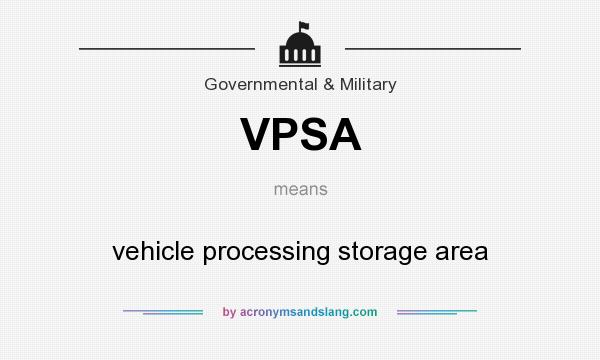 What does VPSA mean? It stands for vehicle processing storage area