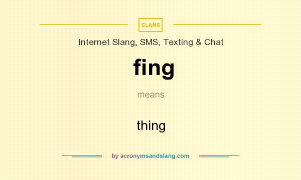 What does fing mean? It stands for thing