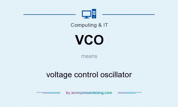 What does VCO mean? It stands for voltage control oscillator