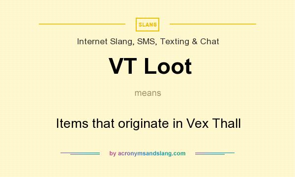 What does VT Loot mean? It stands for Items that originate in Vex Thall