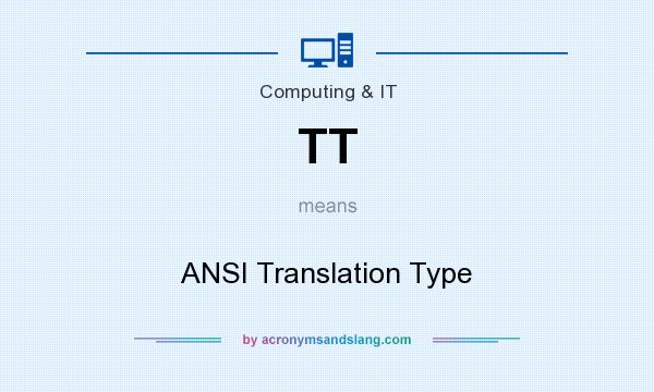 What does TT mean? It stands for ANSI Translation Type