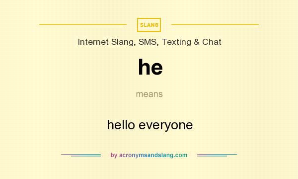 What does he mean? It stands for hello everyone