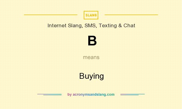 What does B mean? It stands for Buying