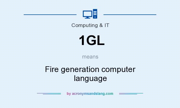 What does 1GL mean? It stands for Fire generation computer language