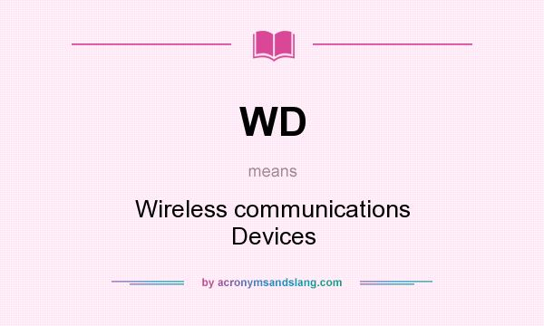 What does WD mean? It stands for Wireless communications Devices