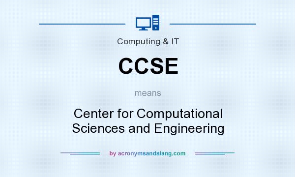 What does CCSE mean? It stands for Center for Computational Sciences and Engineering