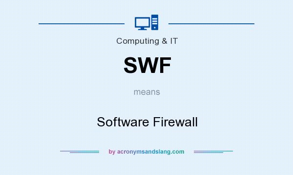 What does SWF mean? It stands for Software Firewall