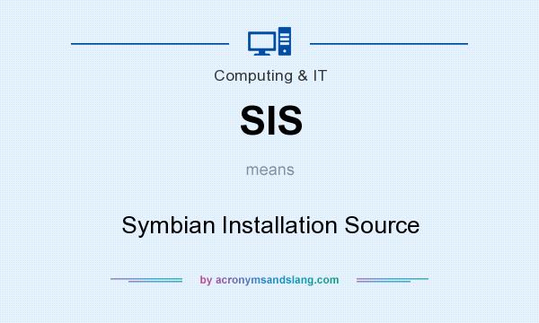 What does SIS mean? It stands for Symbian Installation Source