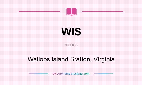 What does WIS mean? It stands for Wallops Island Station, Virginia