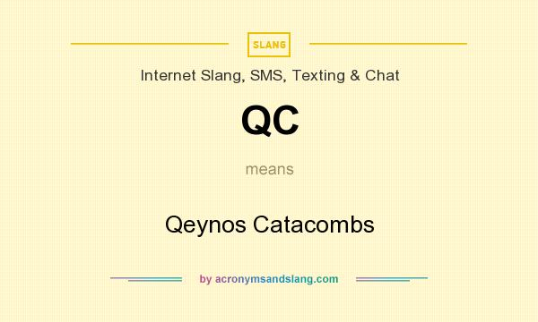 What does QC mean? It stands for Qeynos Catacombs