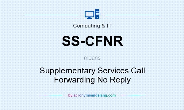 What does SS-CFNR mean? It stands for Supplementary Services Call Forwarding No Reply