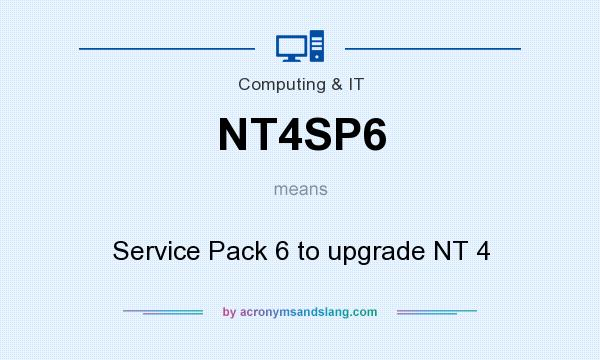 What does NT4SP6 mean? It stands for Service Pack 6 to upgrade NT 4
