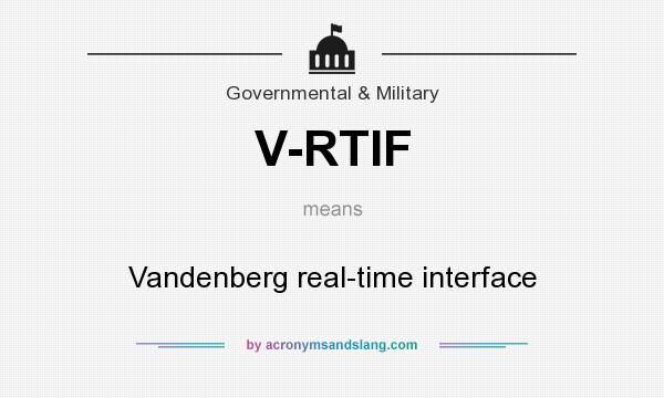 What does V-RTIF mean? It stands for Vandenberg real-time interface