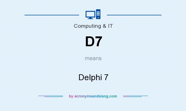 What does D7 mean? It stands for Delphi 7