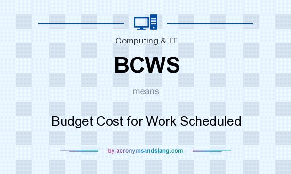 What does BCWS mean? It stands for Budget Cost for Work Scheduled