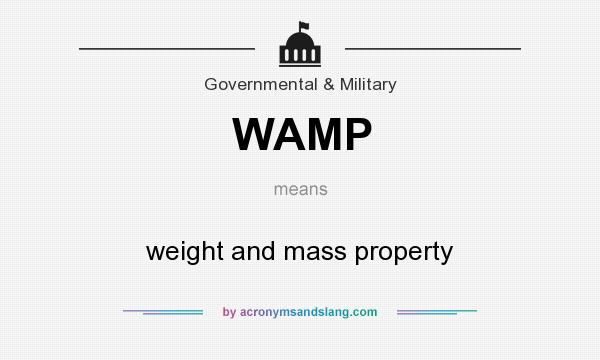 What does WAMP mean? It stands for weight and mass property