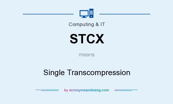 What does STCX mean? It stands for Single Transcompression