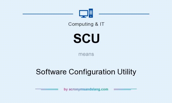What does SCU mean? It stands for Software Configuration Utility
