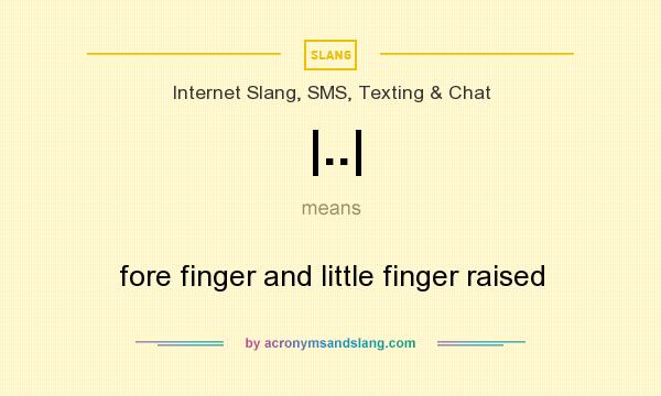 What does |..| mean? It stands for fore finger and little finger raised