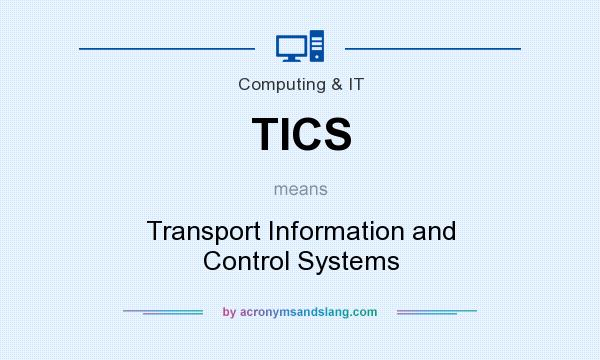 What does TICS mean? It stands for Transport Information and Control Systems