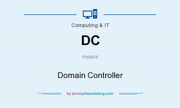 What does DC mean? It stands for Domain Controller