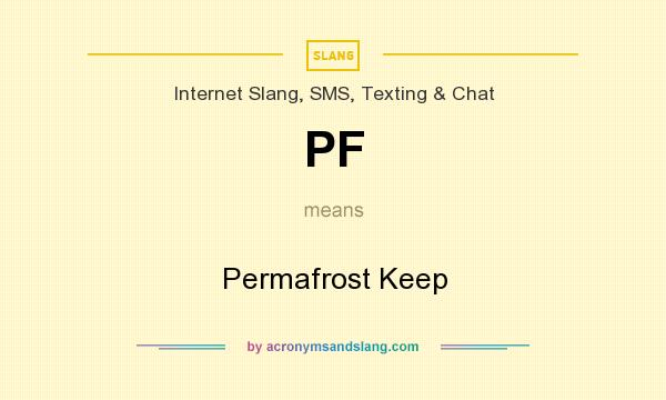 What does PF mean? It stands for Permafrost Keep