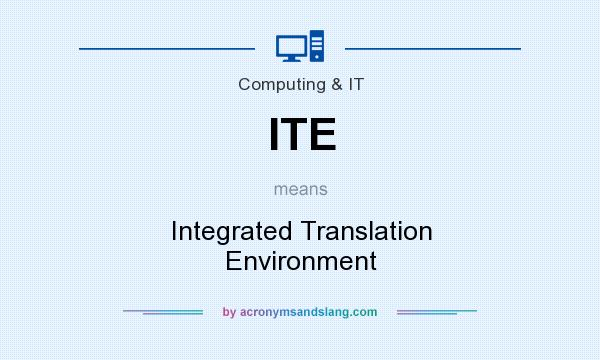 What does ITE mean? It stands for Integrated Translation Environment