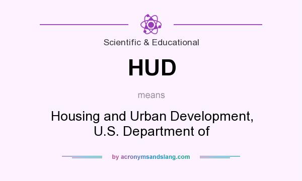 What does HUD mean? It stands for Housing and Urban Development, U.S. Department of