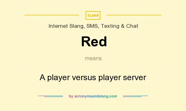 What does Red mean? It stands for A player versus player server